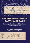 The Covenants with Earth and Rain: Exchange, Sacrifice, and Revelation in Mixtec Society