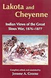 Lakota and Cheyenne: Indian Views of the Great Sioux War, 1876-1877