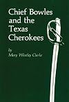 Chief Bowles and the Texas Cherokees