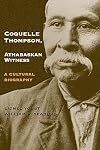Coquelle Thompson, Athabaskan Witness: A Cultural Biography