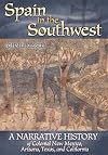Spain in the Southwest: A Narrative History of Colonial New Mexico, Arizona, Texas, and California
