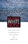 Muting White Noise: Native American and European American Novel Traditions (American Indian Literature and Critical Studies Series)