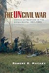 The Uncivil War: Irregular Warfare in the Upper South, 1861–1865