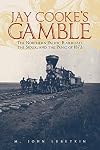 Jay Cooke's Gamble: The Northern Pacific Railroad, the Sioux, and the Panic of 1873