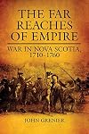 The Far Reaches of Empire: War in Nova Scotia, 1710–1760