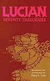 Lucian Seventy Dialogues (The American Philological Association series of classical texts)