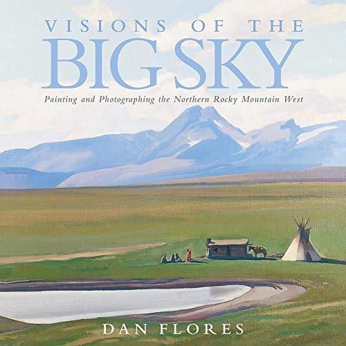 Visions of the Big Sky (By: Dan Flores) cover