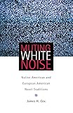 Muting White Noise Native American And European American Novel Traditions