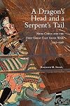 A Dragon's Head and a Serpent's Tail: Ming China and the First Great East Asian War, 1592โ1598