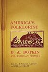 America's folklorist : Benjamin A. Botkin and American culture