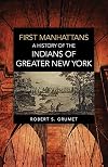 First Manhattans: A History of the Indians of Greater New York