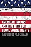 American Indians And The Fight For Equal Voting Rights
