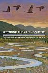Restoring the Shining Waters: Superfund Success at Milltown, Montana