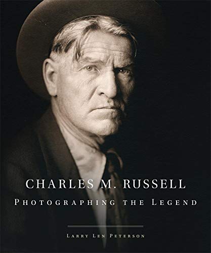 Charles M. Russell: Photographing the Legend (By: Brian W. Dippie,Larry Len Peterson) cover