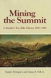 Mining the Summit: Colorado's Ten Mile District, 1860–1960