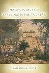 Maya caciques in early national Yucatán