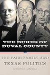 Dukes of Duval County: The Parr Family and Texas Politics