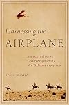 Harnessing the Airplane: American and British Cavalry Responses to a New Technology, 1903-1939