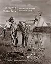 Through a Native Lens: American Indian Photography (Volume 37) (The Charles M. Russell Center Series on Art and Photography of the American West)