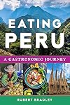 Eating Peru: A Gastronomic Journey