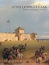 After Lewis & Clark: The Forces of Change, 1806-1871