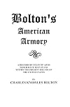 Bolton's American Armory; A Record of Coats of Arms Which Have Been in Use within the Present Bounds of the United States