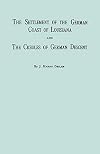 The Settlement of the German Coast of Louisiana and Creoles of German Descent: With a New Preface, Chronology and Index by Jack Belsom