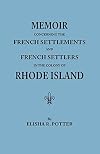 Memoir concerning the French settlements and French settlers in the Colony of Rhode Island