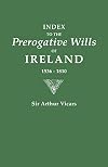 Index to the Prerogative Wills of Ireland, 1536-1810