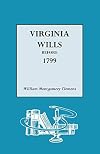 Virginia Wills Before 1799 A Complete Abstract Register of All Names
