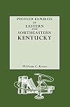 Pioneer Families of Eastern and Southeastern Kentucky