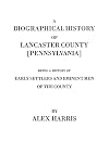 A Biographical History of Lancaster County: Being a History of Early Settlers and Eminent Men of the County; as Also Much Other Unpublished Historical Information, Chiefly of a Local Character