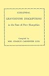 Colonial Gravestone Inscriptions in the State of New Hampshire