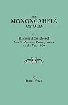 The Monongahela of old; or, Historical sketches of south-western Pennsylvania to the year 1800