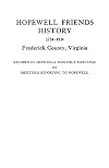 Hopewell Friends History, 1734-1934, Frederick County, Virginia Records of