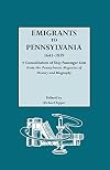 Emigrants to Pennsylvania, 1641-1819 : a consolidation of ship passenger lists from the Pennsylvania magazine of history and biography