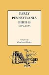 Early Pennsylvania Births, 1675-1875