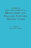 A Brief History of Wills and Marriages in Montgomery and Fincastle Counties, Virginia, 1733-1831