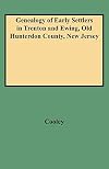 Genealogy of Early Settlers in Trenton and Ewing, "Old Hunterdon County," New Jersey