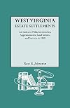 West Virginia estate settlements : an index to wills, inventories, appraisements, land grants, and surveys to 1850