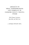 Abstracts of wills, administrations, and marriages of Fauquier County, Virginia, 1759-1800 : with cemetery inscriptions, rent rolls, and other data