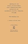 Abstracts of wills, inventories, and administration accounts of Loudoun County, Virginia, 1757-1800 : with miscellaneous data