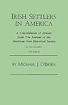 Irish Settlers in America. a Consolidation of Articles from the Journal of the American Irish Historical Society. in Two Volumes. Volume II
