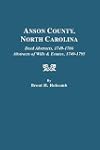 Anson County, North Carolina Deed Abstracts, 1749-1766, Abstracts of Wills &