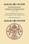 Pennsylvania German Immigrants, 1709-1786 Lists Consolidated from Yearbooks