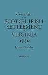 Chronicles of the Scotch-Irish Settlement in Virginia. Extracted from the Original Court Records of Augusta County, 1745-1800. Volume I
