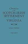 Chronicles of the Scotch-Irish Settlement in Virginia. Extracted from the Original Court Records of Augusta County, 1745-1800. Volume II
