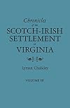 Chronicles of the Scotch-Irish Settlement in Virginia. Extracted from the Original Court Records of Augusta County, 1745-1800. Volume III