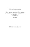 Wills and Administrations of Southampton County, Virginia, 1749-1800