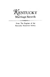 Kentucky Marriage Records: From the Register of the Kentucky Historical Society